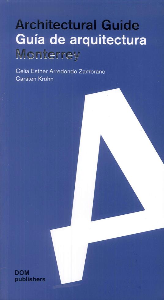 Monterrey. Architectural guide. Guía de arquitectura - Celia Esther Arredondo Zambrano,Carsten Crohn - copertina