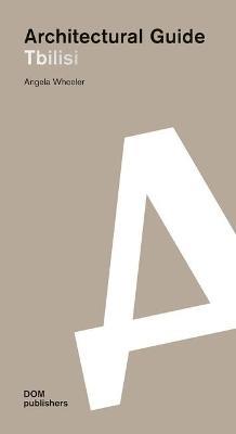 Tbilisi. Architectural guide - Angela Wheeler - copertina