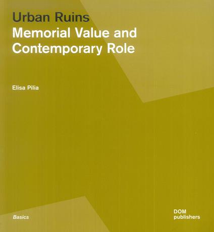 Urban ruins. Memorial value and contemporary role - Elisa Pilia - copertina