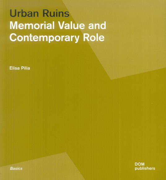Urban ruins. Memorial value and contemporary role - Elisa Pilia - copertina