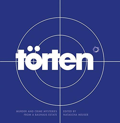Torten Project. Murder and crime mysteries from a Bauhaus estate - copertina