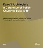 Day-VII architecture. A catalogue of Polish churches post 1945. Ediz. a colori