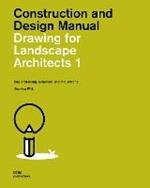 Construction and design manual. Drawing for landscape architects. Vol. 1