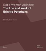 Not a woman architect. The life and work of Brigitte Peterhans