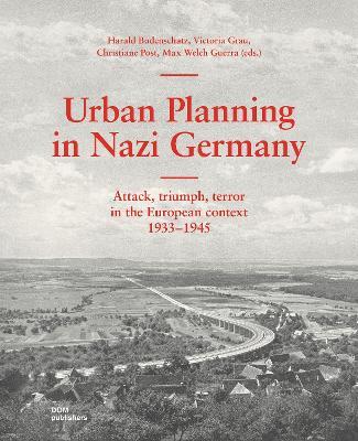 Urban planning in nazi Germany. Attack, triumph, terror in the European context 1933-1945 - copertina