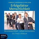 Erfolgsfaktor Menschlichkeit - Wertschätzend führen - wirksam kommunizieren (Gekürzt)