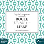 Boule de Suif / Liebe (Ungekürzt)