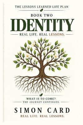 The Lessons Learned Life Plan: IDENTITY: What Is to Come? - Simon Card - cover