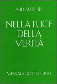 Nella luce della verità. Messaggio del Gral. Vol. 1 - Abd-Ru-Shin - copertina