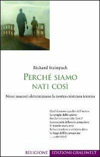 Perché siamo nati così. Nessi nascosti determinano la nostra esistenza terrena - Richard Steinpach - copertina