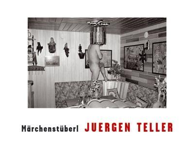 Juergen Teller: Marchenstuberl - Tracey Emin,Neville Wakefield - cover