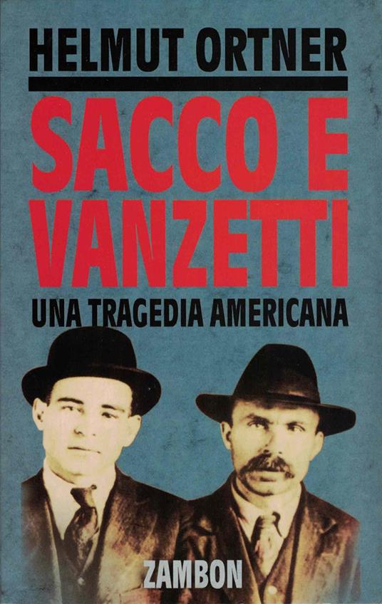 Sacco e Vanzetti. Una tragedia americana - Helmut Ortner - copertina
