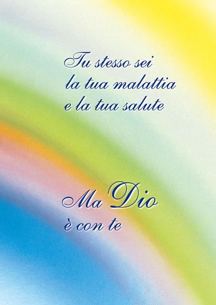 Tu stesso sei la tua malattia e la tua salute. Ma Dio è con te - E. Gabriel - ebook