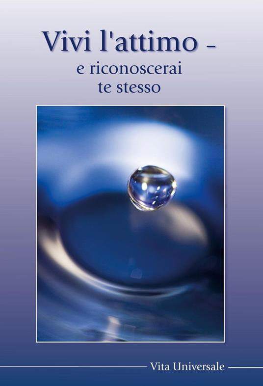 Vivi l'attimo e vedi e riconosci te stesso - E. Gabriel - ebook
