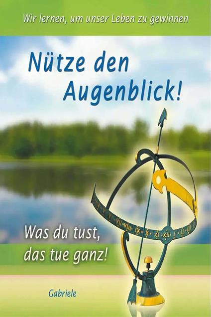 Nütze den Augenblick