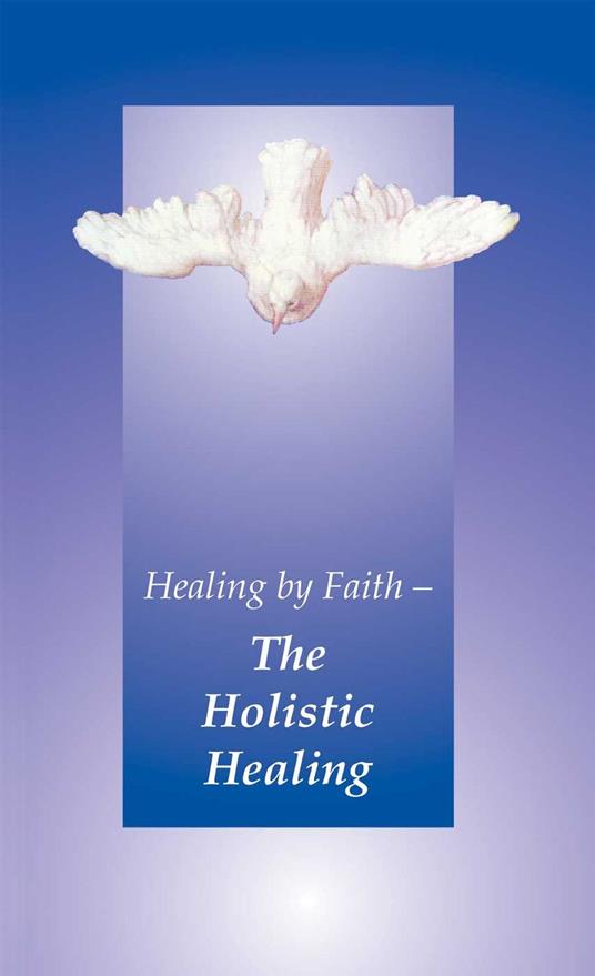Healing by Faith - The Holistic Healing