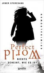 Perfect World. Nichts scheint, wie es ist