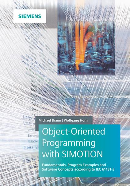 Object-Oriented Programming with SIMOTION: Fundamentals, Program Examples and Software Concepts According to IEC 61131-3 - Michael Braun,Wolfgang Horn - cover