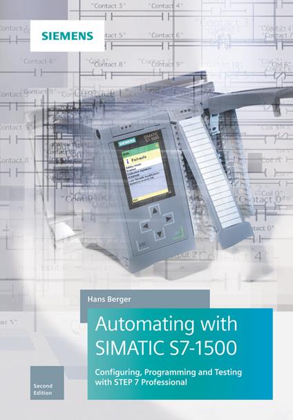 Automating with SIMATIC S7-1500: Configuring, Programming and Testing with STEP 7 Professional - Hans Berger - cover