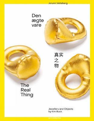 The Real Thing: Jewellery and Objects by Kim Buck - Jorunn Veiteberg - cover