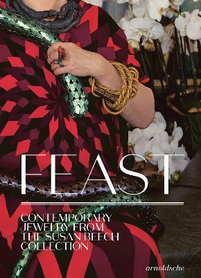 Feast: Contemporary Jewelry from the Susan Beech Collection - Susan Cummins,Barbara Paris Gifford,Toni Greenbaum - cover