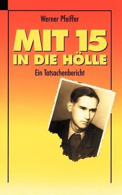 Mit 15 in die Hölle - Werner Pfeiffer - cover