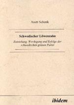 Schwedischer L wenzahn. Entstehung, Werdegang und Erfolge der schwedischen gr nen Partei