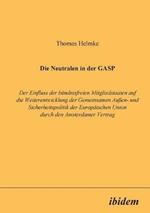 Die Neutralen in der GASP. Der Einfluss der b ndnisfreien Mitgliedstaaten auf die Weiterentwicklung der Gemeinsamen Aussen- und Sicherheitspolitik der Europ ischen Union durch den Amsterdamer Vertrag