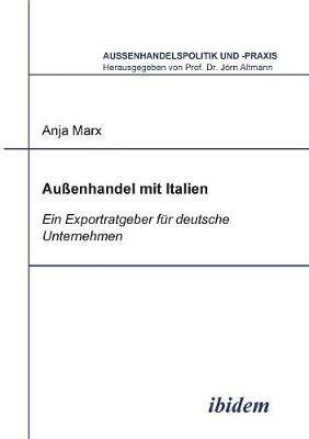 Aussenhandel mit Italien. Ein Exportratgeber f r deutsche Unternehmen - Anja Marx - cover