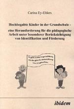Hochbegabte Kinder in der Grundschule. Eine Herausforderung fur die padagogische Arbeit unter besonderer Berucksichtigung von Identifikation und Foerderung