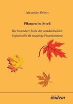 Pflanzen im Stress. Die besondere Rolle der octadecanoiden Signalstoffe als neuartige Phytohormone