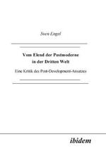 Vom Elend der Postmoderne in der Dritten Welt. Eine Kritik des Post-Development-Ansatzes