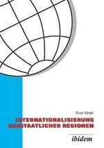 Internationalisierung substaatlicher Regionen. Wettbewerb der Regionen in einer globalisierten Welt - eine vergleichende Analyse der Au enwirtschaftspolitik von Baden-W rttemberg und Niedersachsen