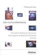 Das Navigationsnetz. Die Ganzheitlichkeit des Systems der Seenavigation im Spiegel der Geschichte bis heute