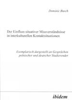 Der Einfluss situativer Missverst ndnisse in interkulturellen Kontaktsituationen. Exemplarisch dargestellt an Gespr chen polnischer und deutscher Studierender