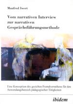 Vom narrativen Interview zur narrativen Gespr chsf hrungsmethode. Eine Konzeption des gezielten Fremdverstehens f r den Anwendungsbereich p dagogischer T tigkeiten