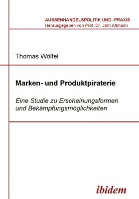 Marken- und Produktpiraterie. Eine Studie zu Erscheinungsformen und Bek mpfungsm glichkeiten - Thomas Wolfel - cover