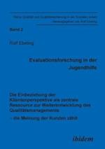 Evaluationsforschung in Der Jugendhilfe. Die Einbeziehung Der Klientenperspektive ALS Zentrale Ressource Zur Weiterentwicklung Des Qualit tsmanagements - Die Meinung Der Kunden Z hlt