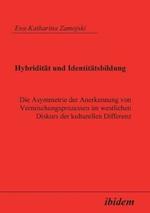 Hybridit t und Identit tsbildung. Die Asymmetrie der Anerkennung von Vermischungsprozessen im westlichen Diskurs der kulturellen Differenz