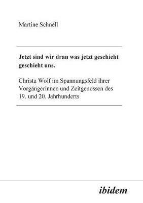 Jetzt sind wir dran was jetzt geschieht geschieht uns. - Martine Schnell - cover