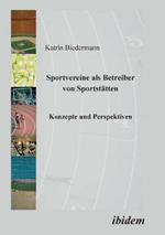 Sportvereine als Betreiber von Sportstatten. Konzepte und Perspektiven