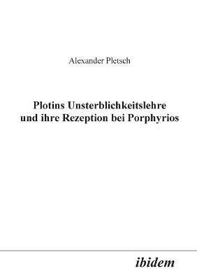 Plotins Unsterblichkeitslehre und ihre Rezeption bei Porphyrios. - Alexander Pletsch - cover