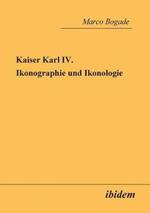 Kaiser Karl IV. - Ikonographie Und Ikonologie.