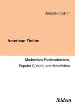 American Fiction: Modernism-Postmodernism, Popular Culture, and Metafiction.