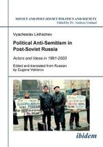 Political Anti-Semitism in Post-Soviet Russia. Actors and Ideas in 1991-2003