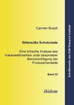 Bitters sse Schokolade. Eine kritische Analyse des Kakaoweltmarktes unter besonderer Ber cksichtigung der Produzentenseite