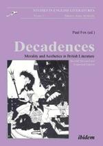 Decadences: Morality & Aesthetics in British Literature