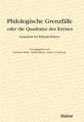 Philologische Grenzfalle oder die Quadratur des Kreises. Festschrift fur Wilhelm Poetters - cover