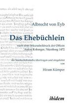 Das Ehebuchlein. nach dem Inkunabeldruck der Offizin Anton Koberger, Nurnberg 1472. Fruhneuhochdeutsch - Neuhochdeutsch. Ins Neuhochdeutsche ubertragen und eingeleitet von Hiram Kumper