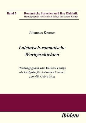 Lateinisch-romanische Wortgeschichten. Herausgegeben von Michael Frings als Festgabe fur Johannes Kramer zum 60. Geburtstag - cover